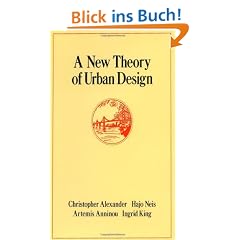 A New Theory of Urban Design (Center for Environmental Structure Series, Vol 6)