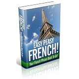 Easy Peasy French! Your French Phrase Book To Go! ~ Danielle Fournier