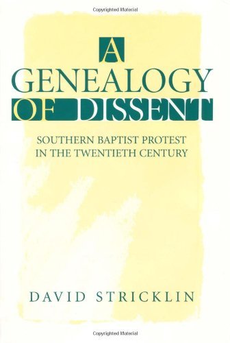 A Genealogy of Dissent: Southern Baptist Protest in the Twentieth Century (Religion in the South)