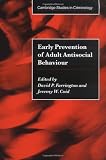 Early Prevention of Adult Antisocial Behaviour (Cambridge Studies in Criminology)