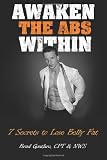 Awaken The Abs Within: 7 Secrets To Lose Belly Fat