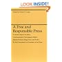 A Free and Responsible Press: A General Report on Mass Communication: Newspapers, Radio, Motion Pictures, Magazines, and Books (Midway Reprint Series)