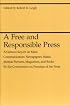 A Free and Responsible Press: A General Report on Mass Communication: Newspapers, Radio, Motion Pictures, Magazines, and Books (Midway Reprint Series)