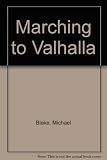 Marching to Valhalla : a novel of Custer's last days