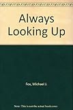 Always looking up : the adventures of an incurable optimist