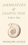Ammonites and leaping fish : a life in time