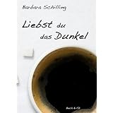Liebst du das Dunkelvon "Barbara Schilling"