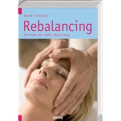 Rebalancing: Die Kraft der tiefen Ber�hrung