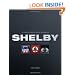 The Complete Book of Shelby Automobiles: Cobras, Mustangs, and Super Snakes (Complete Book Series)