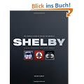 Shelby: The Complete Book of Shelby Automobiles: Cobras, Mustangs, and Super Snakes