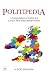 Politipedia: A Compendium of Useful and Curious Facts About British Politics