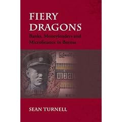 Fiery Dragons: Banks, Moneylenders and Microfinance in Burma (NIAS Monographs)