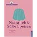 Nachtisch & S�sse Speisen: Grundrezepte und Variationen