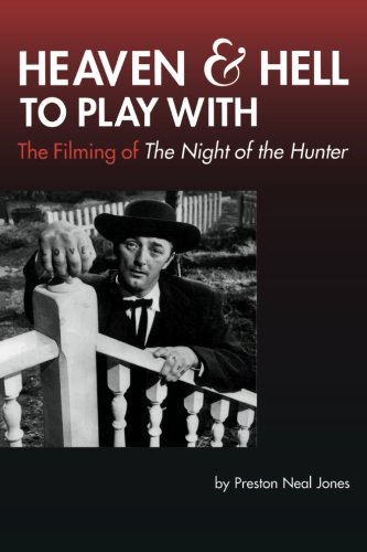 Heaven and Hell to Play With: The Filming of The Night of the Hunter