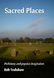 Sacred places : prehistory and popular imagination