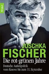 Die rot-grünen Jahre: Deutsche Außenpolitik vom Kosovo bis zum 11. September