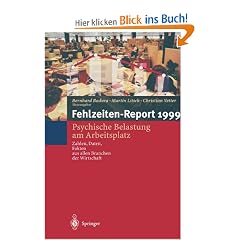 Fehlzeiten- Report 1999: Psychische Belastung am Arbeitsplatz. Zahlen, Daten, Fakten aus allen Branchen der Wirtschaft
