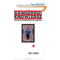 Dangerous Knowledge: The JFK Assassination in Art and Film
