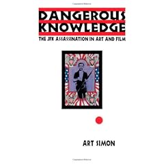 Dangerous Knowledge: The JFK Assassination in Art and Film