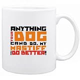 New  ... My Mastiff Can Do Better !  Mug Dog