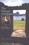 The prisoner of St Kilda : the true story of the unfortunate Lady Grange