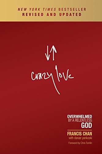 Download Crazy Love: Overwhelmed by a Relentless God Download Crazy Love: Overwhelmed by a Relentless God