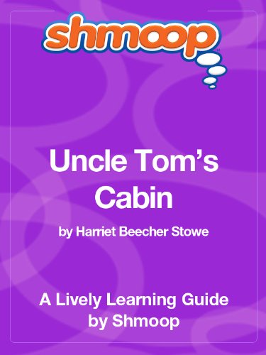 Uncle Tom's Cabin: Shmoop Study Guide