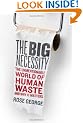 The Big Necessity: The Unmentionable World of Human Waste and Why It Matters