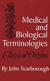 Medical and Biological Terminologies: Classical Origins (Oklahoma Series in Classical Culture)