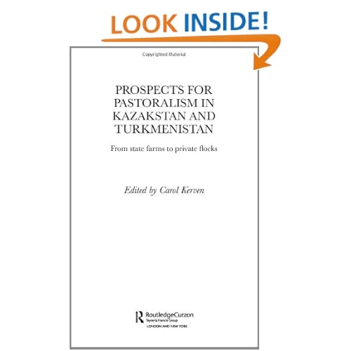 Prospects for Pastoralism in Kazakstan and Turkmenistan: From State Farms to Private Flocks (Central Asia Research Forum) Dr Carol Kerven and Carol Kerven