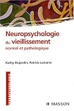 Neuropsychologie du vieillissement normal et pathologique
