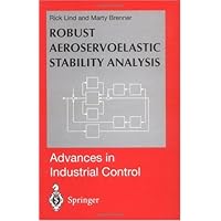 Robust Aeroservoelastic Stability Analysis: Flight Test Applications (Advances in Industrial Control)