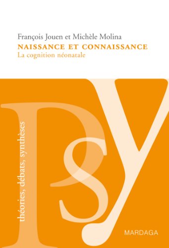Naissance et connaissance: La cognition néonatale (Psy) (French Edition)