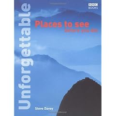 Unforgettable Places to See Before You Die (Unforgettable... Before You Die)