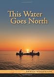 This Water Goes North