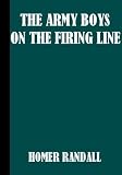 Army Boys on the Firing Line
or, Holding Back the German Drive