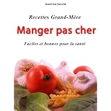 Manger pas cher [Recettes Grand-M�re faciles et bonnes pour la sant�]par Jeannine Gauvin