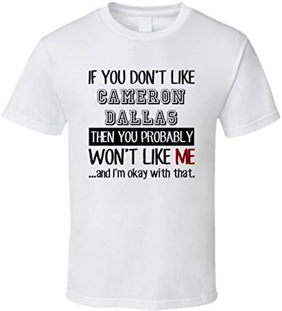 PartyHardTees If You Dont Like Cameron Dallas Funny Fan Celebrity T Shirt XL White