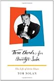Three Chords for Beautys Sake: The Life of Artie Shaw