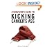 A Survivor's Guide To Kicking Cancer's Ass