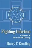 Fighting Infection: Conquests of the Twentieth Century