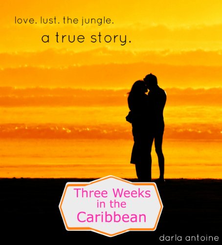 Love, Lust, and the Jungle: Three Weeks in the Caribbean