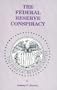 The Federal Reserve Conspiracy