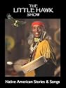 THE LITTLE HAWK SHOW - Native American Stories & Songs