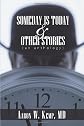 Someday is Today and Other Stories: An Anthology
