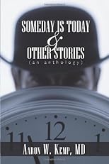 Someday is Today and Other Stories: An Anthology