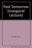 The past tomorrow : an inaugural lecture delivered at the University [of Southampton], 8th December 1969