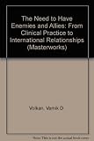 The need to have enemies and allies : from clinical practice to international relationships