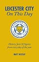 Leicester City on This Day: History, Facts and Figures from Every Day of the Year (On This Day)
