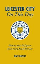Leicester City on This Day: History, Facts and Figures from Every Day of the Year (On This Day)